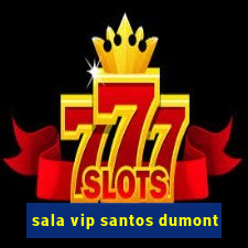 sala vip santos dumont